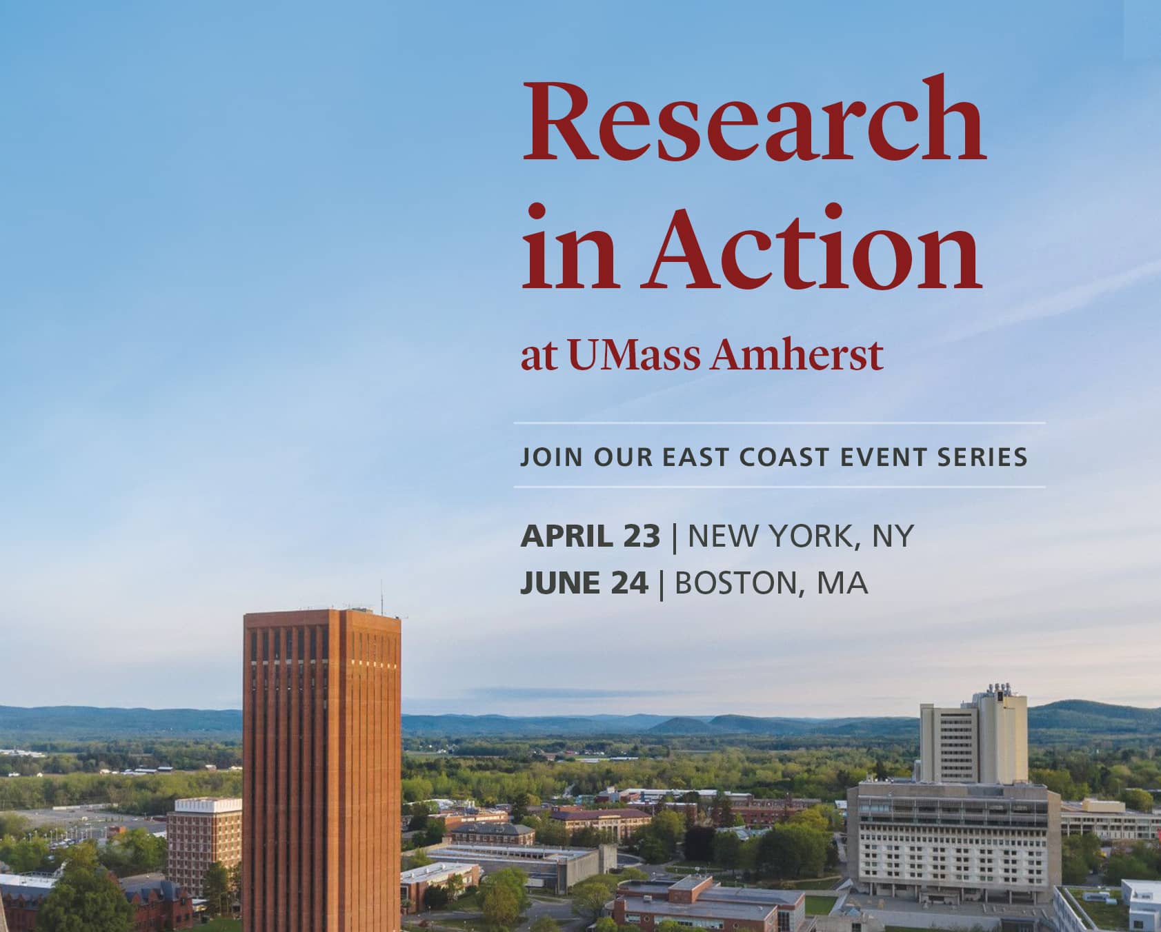 Research in Action at UMass Amherst. April 23, NYC; June 24, Boston