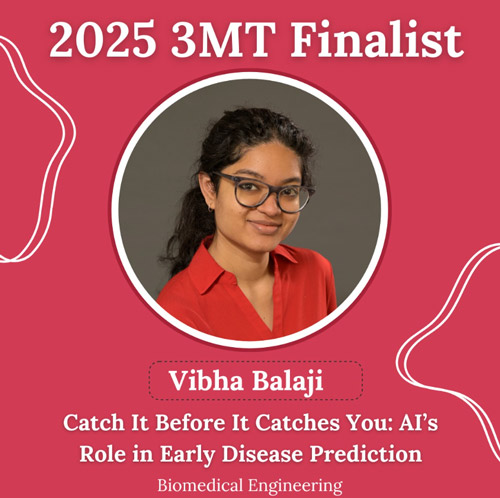 2025 3MT Finalist, Vibha Balaji, Catch It Before It Catches You: AI's Role in Early Disease Prediction, Biomedical Engineering